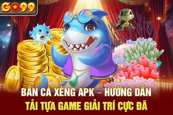 Bắn Cá Xèng APK – Hướng Dẫn Tải Tựa Game Giải Trí Cực Đã
