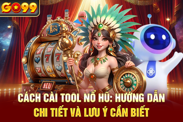 Cách Cài Tool Nổ Hũ: Hướng Dẫn Chi Tiết Và Lưu Ý Cần Biết