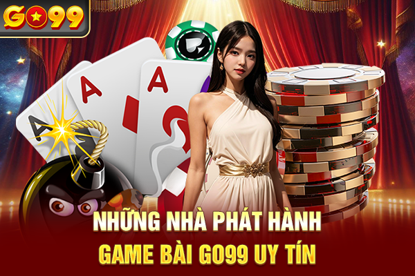 Những nhà phát hành game bài Go99 uy tín